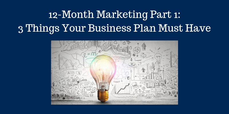 12-month-marketing-part-1_-3-things-your-business-plan-must-have