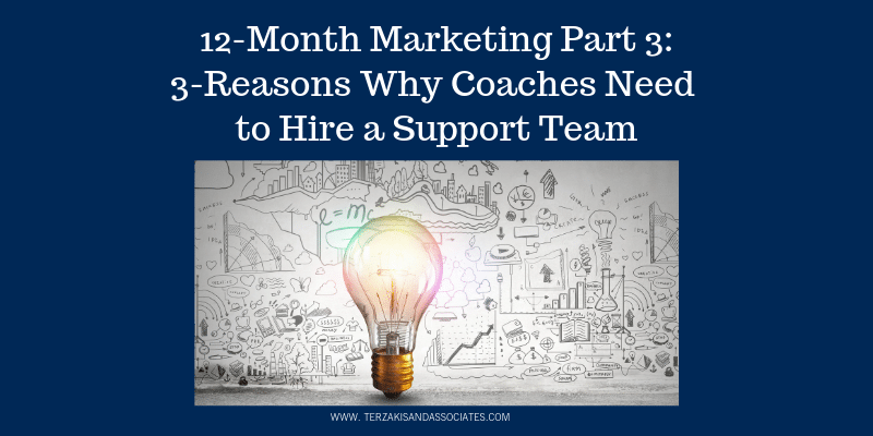 12-month-marketing-part-3_-3-reasons-why-coaches-need-to-hire-a-support-team-1